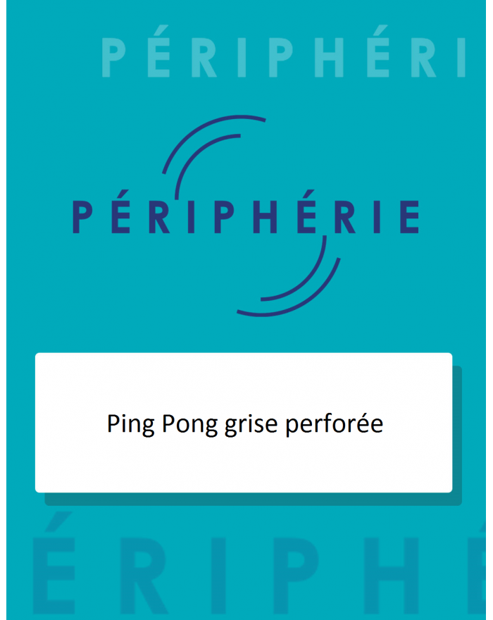 Ping pong grise perforée...