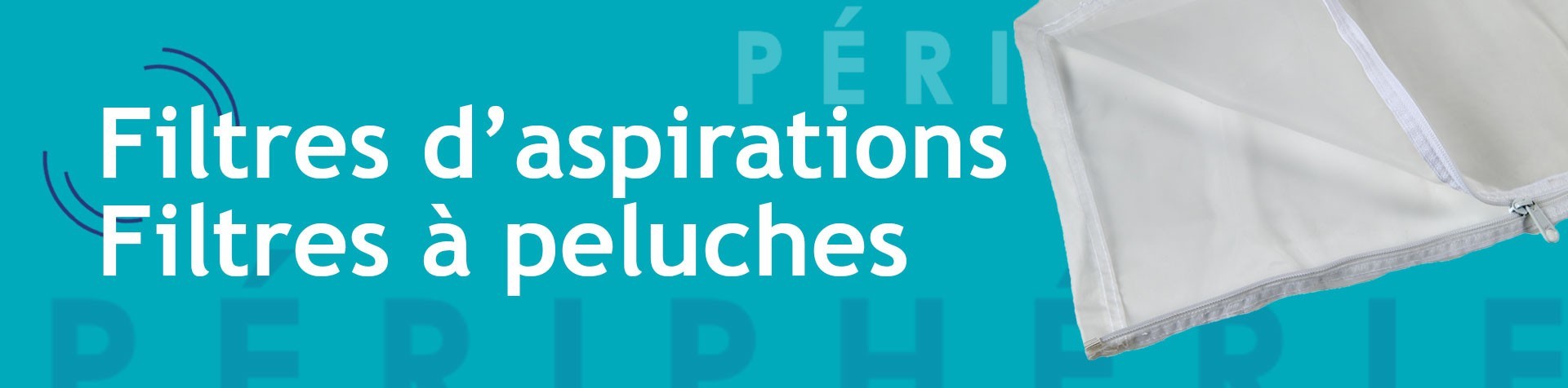 Filtres d’aspirations - Filtres à peluches