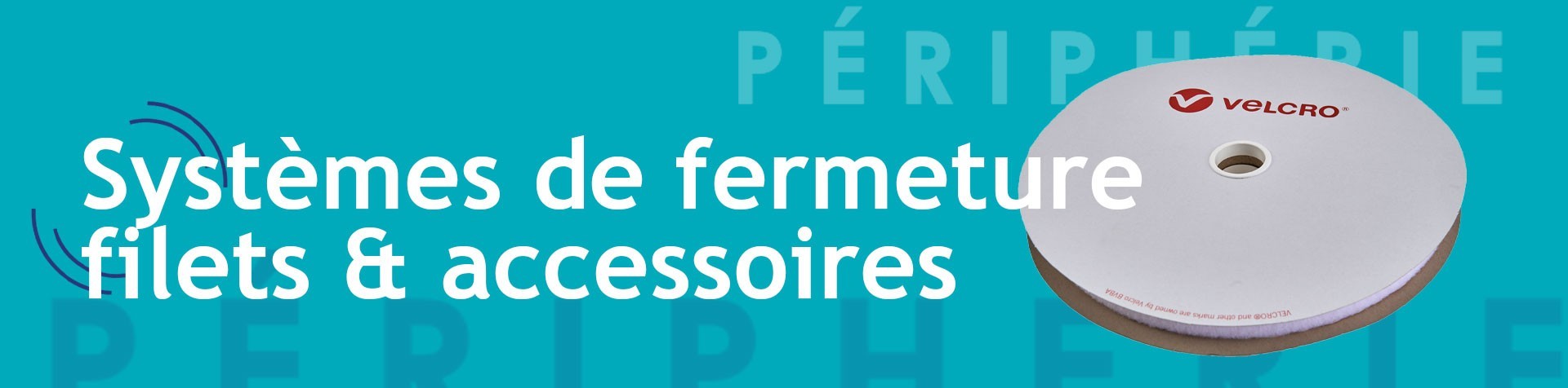 Système de fermeture filets & accessoires